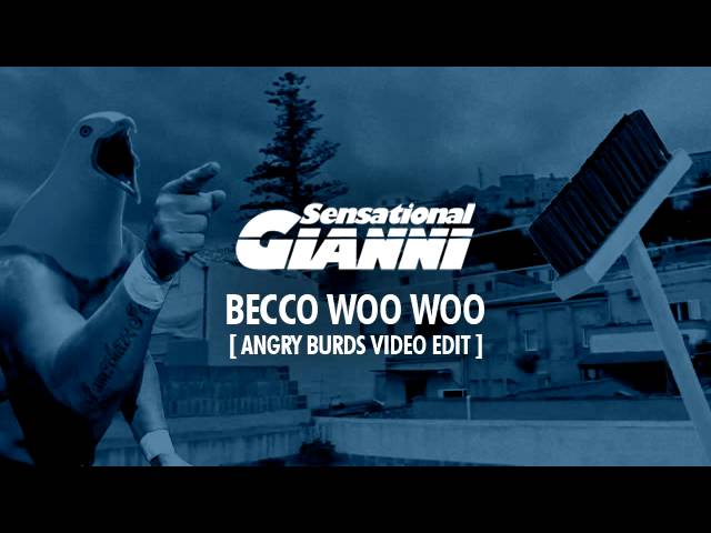 Sensational Gianni - Becco Woo Woo [Angry Burds Video Edit]