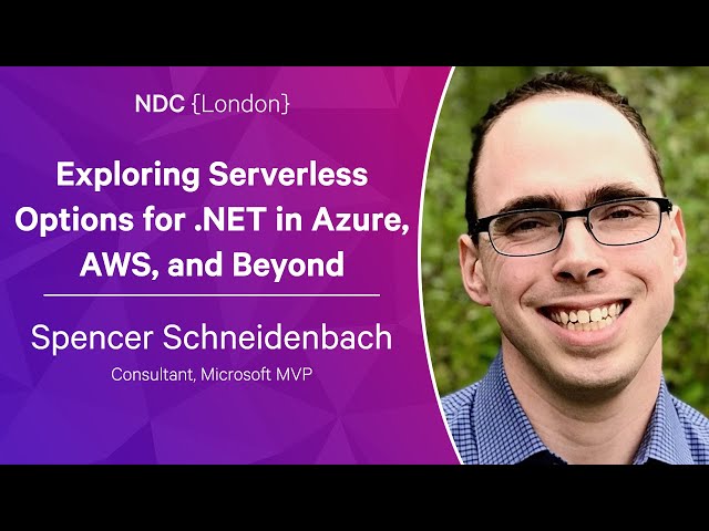 Exploring Serverless Options for .NET in Azure, AWS, and Beyond - Spencer Schneidenbach
