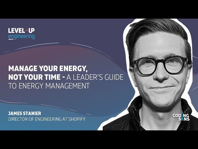 Manage Your Energy, Not Your Time - A Leader’s Guide to Energy Management