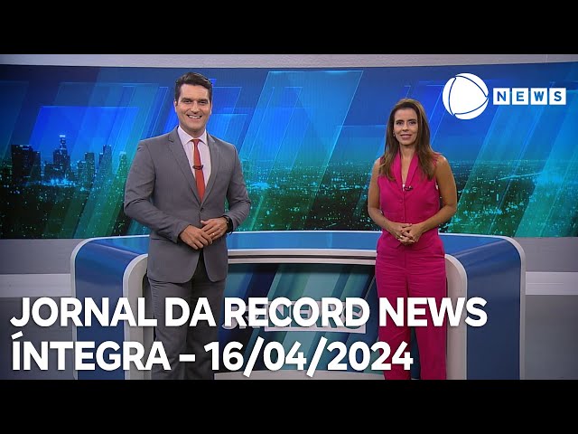 Jornal da Record News - 16/04/2024
