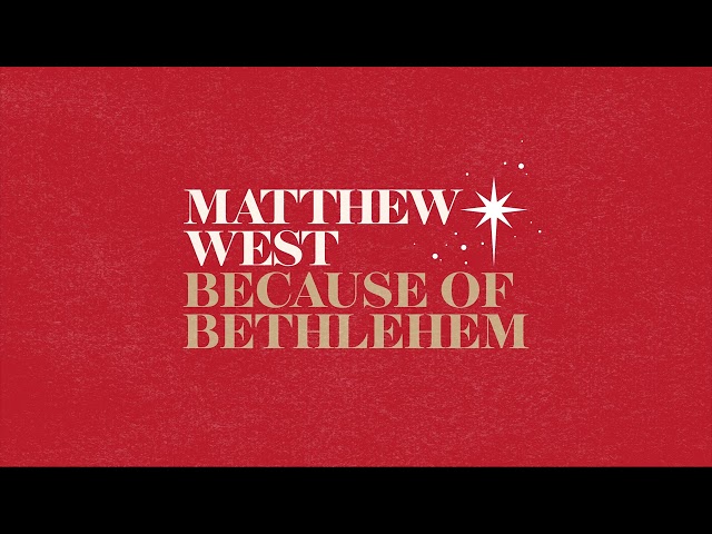Matthew West - "Because Of Bethlehem" (Official Audio)