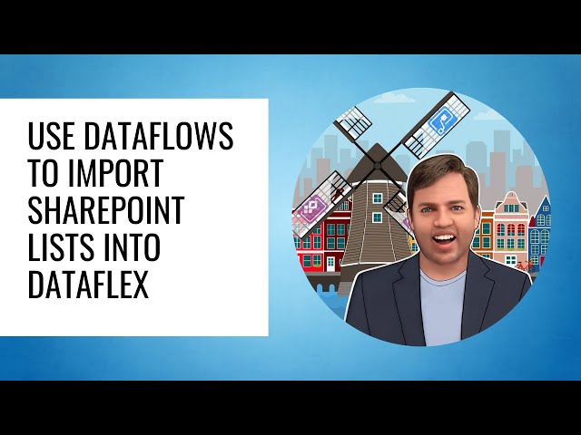 Use Dataflows to import SharePoint Lists into Dataflex