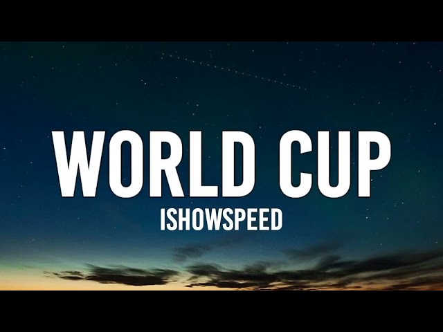 IShowSpeed - World Cup (10 HOURS) + Lyrics