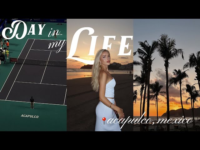 a realistic day in my life on the tennis tour (acapulco, mexico)