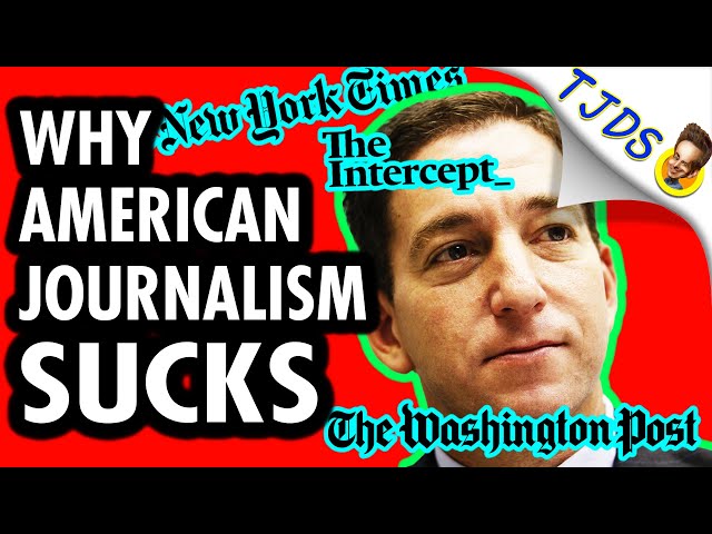 Glenn Greenwald:  Why American Journalism Sucks