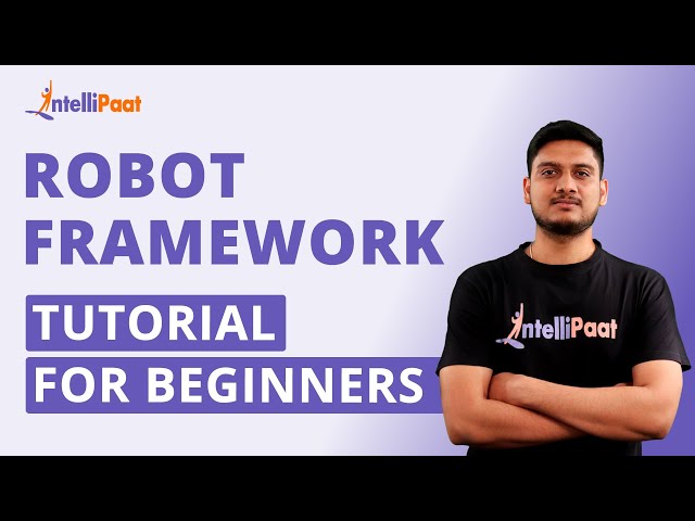 Robot Framework Tutorial For Beginners | Robot Framework With Python | Intellipaat