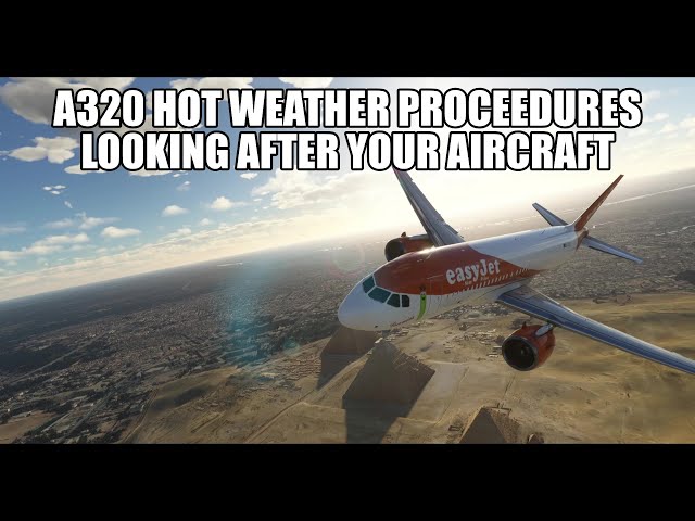 A320 Hot Weather Operations - Look After Your Passengers & Aircraft | MSFS 2020