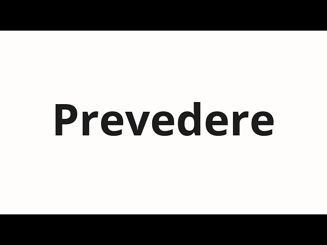How to pronounce Prevedere