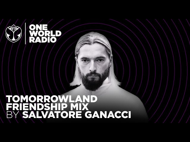 One World Radio - Friendship Mix - Salvatore Ganacci