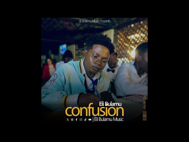 Confusion(Official Audio) - Eli Bulamu
