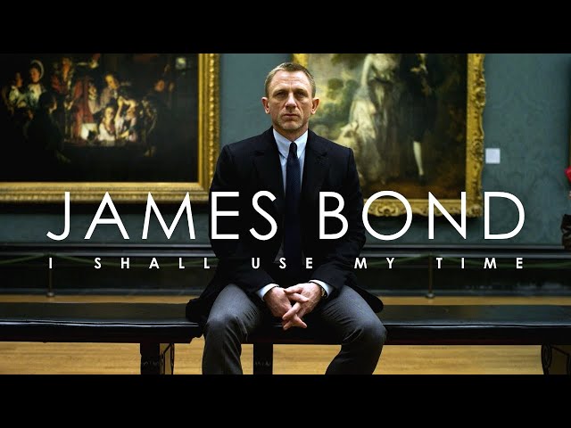 James Bond | I Shall Use My Time