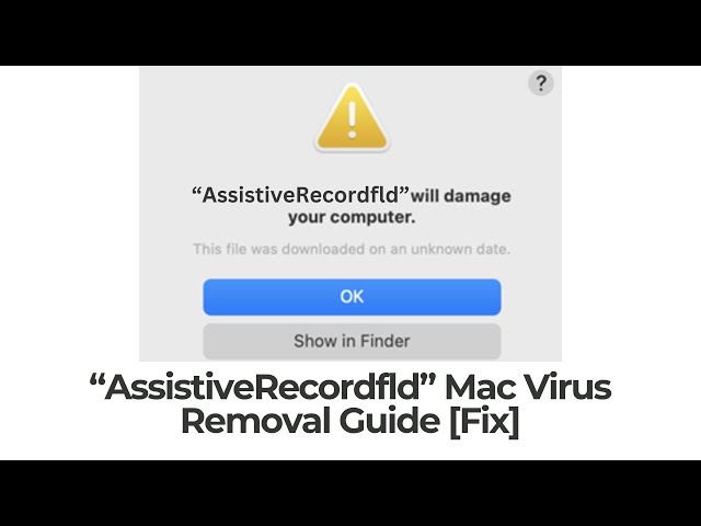 AssistiveRecordfld Will Damage Your Computer - Removal Guide [Mac]
