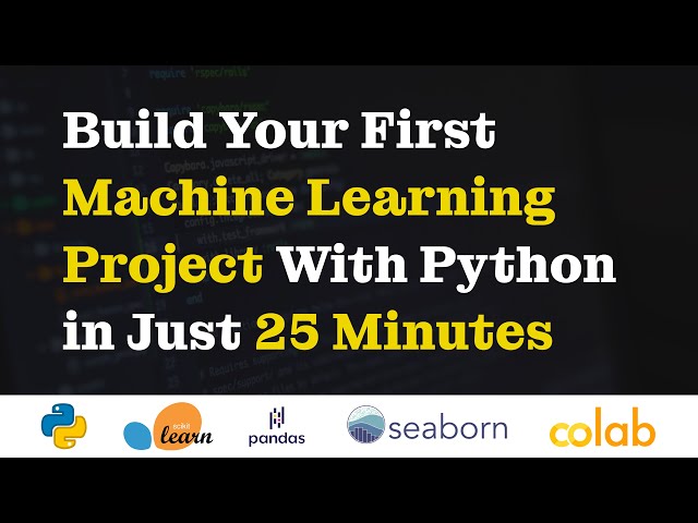 Build Your First Machine Learning Project With Python In Just 25 Minutes