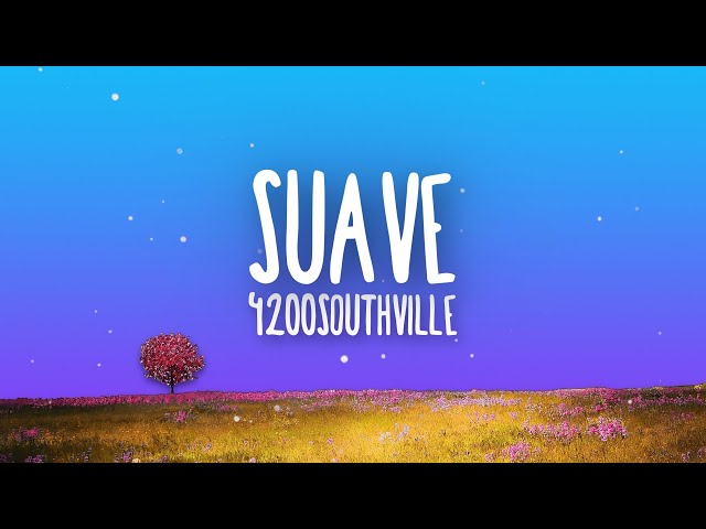 4200Southville - Suave (Lyrics)