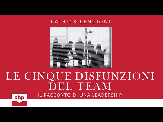 Le cinque disfunzioni del team. Patrick Lencioni. Team building. Audiolibro