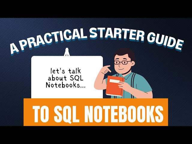 A Practical Starter Guide to SQL Notebooks