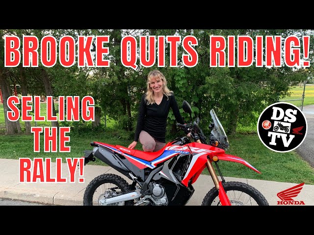 Why We're Selling the Honda CRF300L Rally - Brooke Quits Riding!