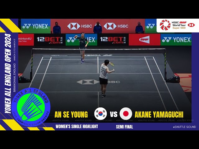 Akane Yamaguchi vs An Se Young | All England Open 2024 #badminton #allenglandopen2024