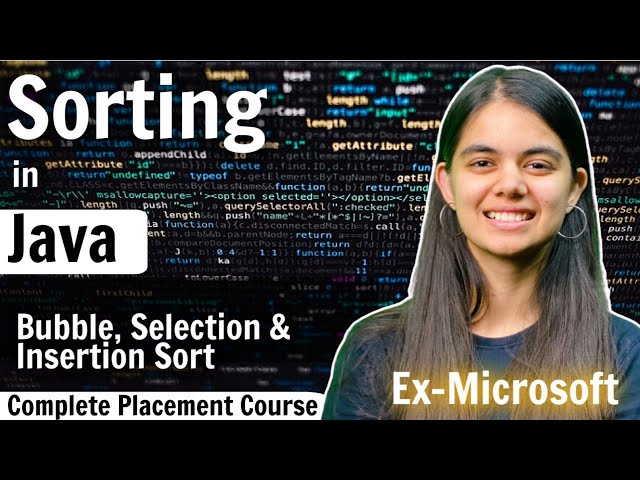 Sorting in Java | Bubble Sort, Selection Sort & Insertion Sort | Java Placement Course