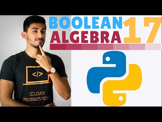 Learn Python Programming - 17 -  Boolean Algebra Jiu-Jitsu