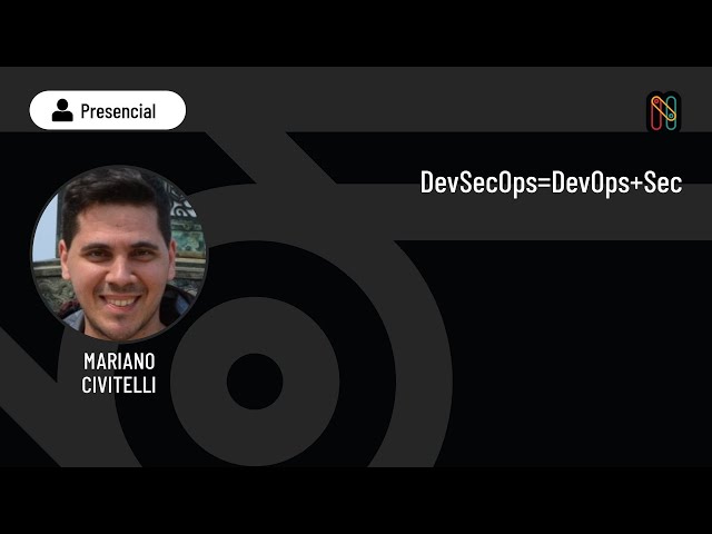 DevSecOps=DevOps+Sec - Mariano Civitelli