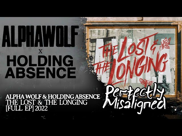 Alpha Wolf & Holding Absence - The Lost & The Longing [Full EP]