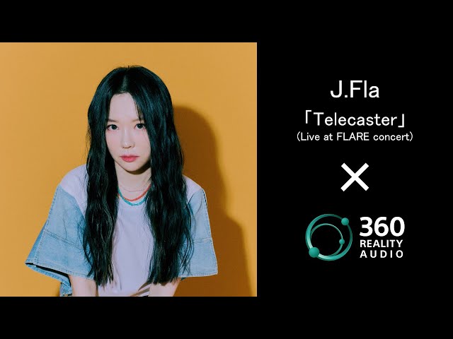 J.Fla 「Telecaster」×360 Reality Audio(Live)【ソニー公式】