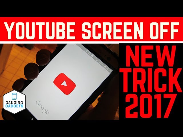 How to listen to YouTube with the Screen Off - New Trick 2017 - Play in the Background