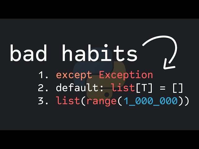 3 Bad Python Habits To Avoid