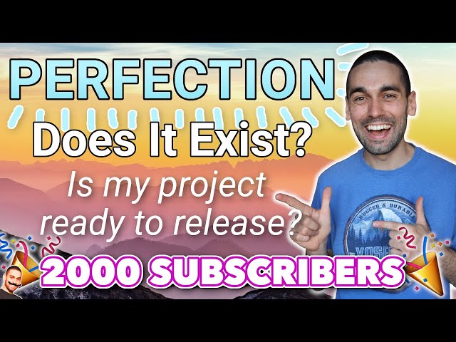 Perfection | When is my project ready to release?