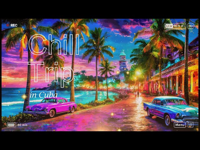 【Lo-Fi音楽】　Chill Trip in Cuba