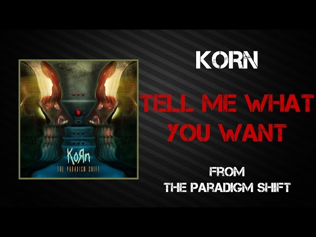 Korn - Tell Me What You Want [Lyrics Video]