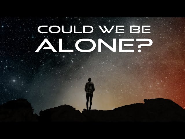 Why we might be alone in the Universe