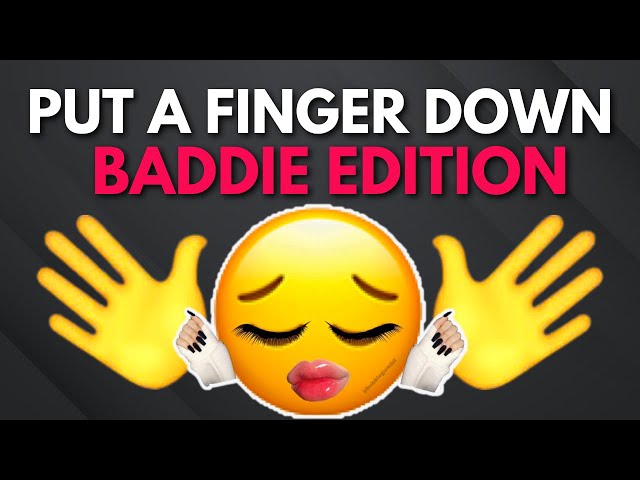 Put A Finger Down Baddie Edition