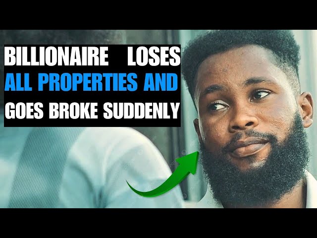 Billionaire Loses All Properties And  Goes Broke\ Watch The Acts Of His Wife