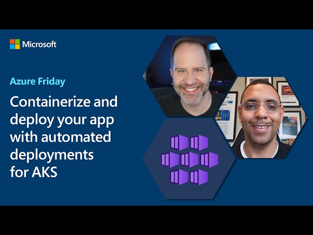 Containerize and deploy your app with automated deployments for AKS | Azure Friday