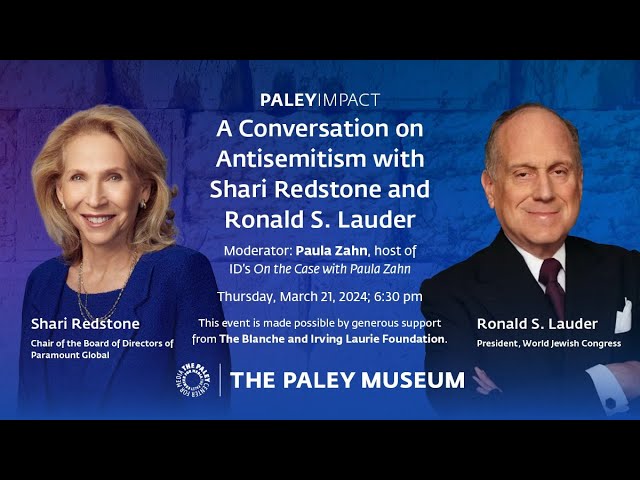 PaleyImpact: A Conversation on Antisemitism with Shari Redstone and Ronald S. Lauder