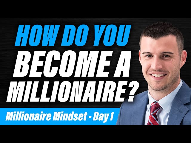 How Do You Become A Millionaire? | Millionaire Mindset - Day 1 of 5