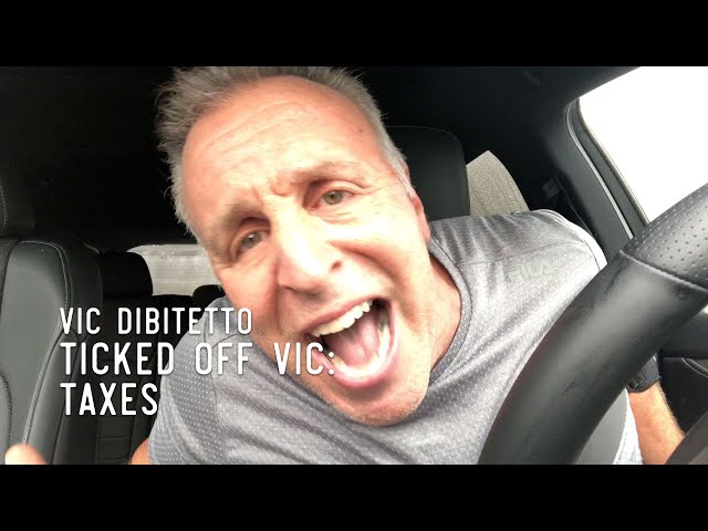 Ticked Off Vic: Taxes | VicDiBitetto.net
