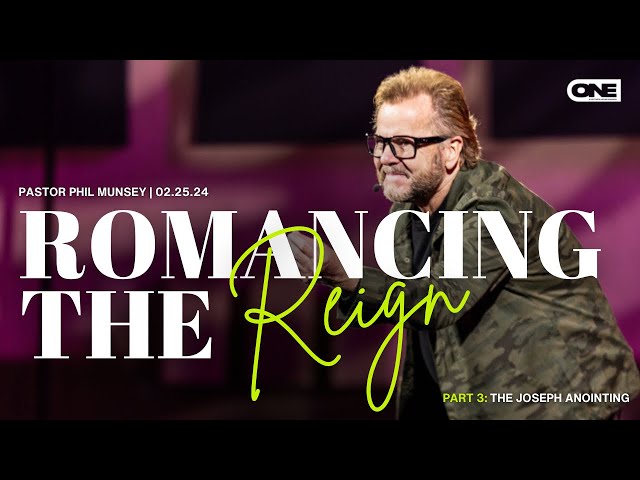 Romancing the Reign! The Joseph Anointing (pt.2) - Phil Munsey