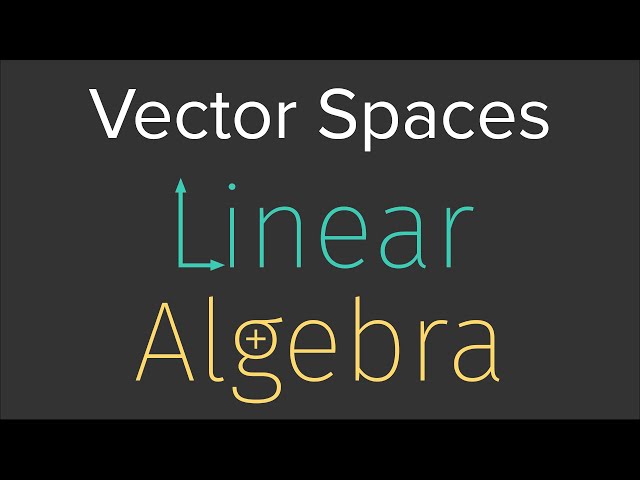 LinAlg 02: Vector Spaces
