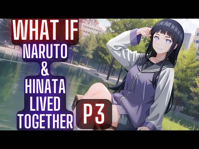 What if Naruto & Hinata started living together and ended on Guy's team? | Naruto X Hinata | Part 3
