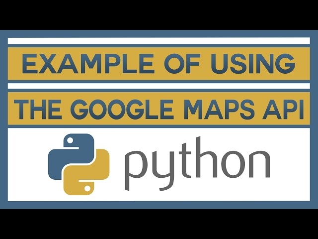 An Example Of Using the Google Maps API With Python