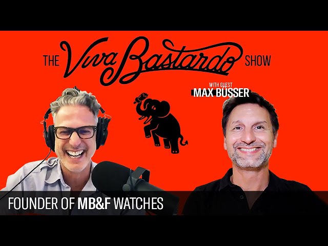 Max Büsser, Founder of MB&F Watches - The Viva Bastardo Show - 025