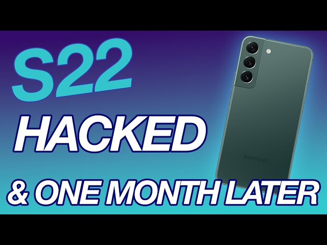 S22 | Long Term Review & Samsung Hacked