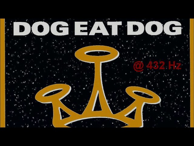 Dog Eat Dog - Who's The King @ 432 Hz