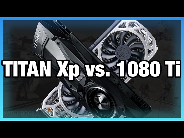 NVidia Titan Xp Review vs. 1080 Ti: $200 Per Percentage Point