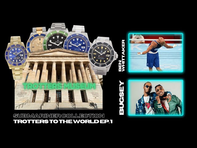 Trotters To The World Ep.1  |  Rolex Submariner Collection,  Olympic Medallist Ben Whittaker, Bugsey