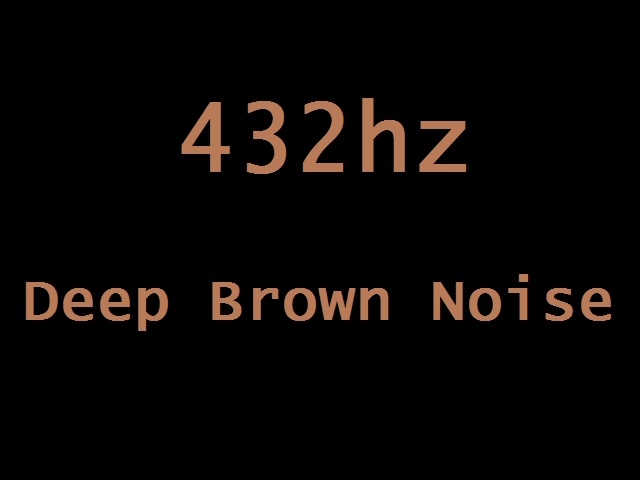 432hz Deep Brown Noise in HD Stereo ( 6 Hours )