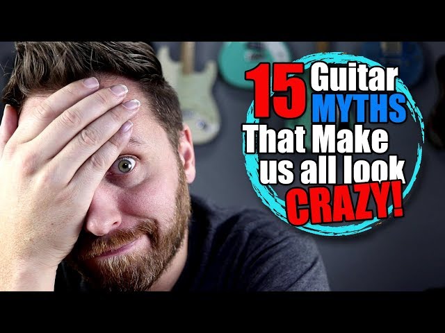 15 Guitar Myths That Make Us All Look CRAZY!